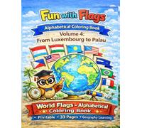 Fun with Flags - Alphabetical Coloring Book Volume 4: From Luxembourg to Palau: 33 World Flags to Color and Learn Geography