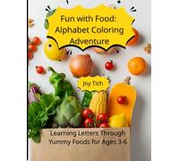 Fun with Food: Alphabet Coloring Adventure: Learning Letters Through Yummy Foods for Ages 3-6