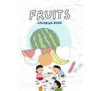 Fun with Fruits: A Coloring Adventure: Learn Fruit Names While Coloring Easy Pictures