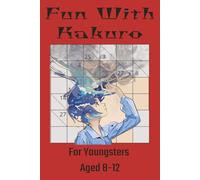 Fun With Kakuro: For Youngsters Aged 8-12