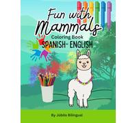Fun with Mammals: Spanish-English Coloring Book: Bilingual Animal Coloring for Kids Ages 4-8 | Learn Spanish with Mammals