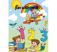 Fun with Math: Playful Numbers, Shapes, and Brain-Boosting Activities for Curious Kids