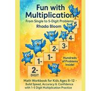 Fun with Multiplication - From Single to 5-Digit Problems: Math Workbook for Kids Ages 8-12 - Build Speed, Accuracy & Confidence with 1-5 Digit Multiplication Practice