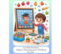 Fun With Numbers: Addition And Subtraction Workbook For Kids: Engaging Activities To Master Basic Math Skills (Ages 5-7)