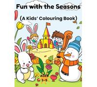 Fun with the Seasons: A Kids’ Colouring Book for Spring, Summer, Autumn & Winter