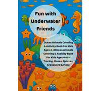 Fun with Underwater Friends: Ocean Animals Coloring & Activity Book for Kids Ages 4-8 - Tracing, Mazes, Quizzes, Crossword & More