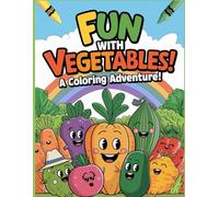Fun with Vegetables: A Colorful Journey: A Creative Coloring Book for Kids Aged 3-6, ✨ - 25 Cute Vegetables with Names + Freestyle Space on Every Page for Extra Creativity!