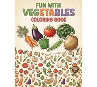 Fun with vegetables colouring book: Easy and Fun Vegetable Coloring Pages for Kids Ages 3-6
