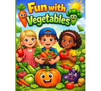 Fun with Vegetables: Vegetable Identification Book for Kids Ages 3-8 | Learn Vegetables Names, Colors & Healthy Eating | Preschool activities