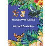 Fun with Wild Animals: Coloring & Activity Books