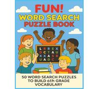 Fun! Word Search Puzzle Book: 50 Word Search Puzzles to Build 6th Grade Vocabulary