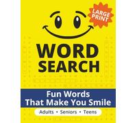 Fun Words That Make You Smile Word Search Puzzle Book: Word Searches with Large Print that are Silly, Funny and will make you Laugh | 8.5x11 inches, ... to bring a smile to Adults, Seniors and Teens