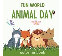 Fun World Animal Day: Fun and Cute Animal Coloring Book for Kids: A Delightful Collection of Adorable Creatures to Spark Creativity and Joy!