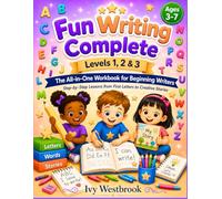 Fun Writing Complete Levels 1, 2 & 3: The All-in-One Workbook for Beginning Writers Step-by-Step Lessons from First Letters to Creative Stories