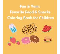 Fun & Yum: Favorite Food & Snacks Coloring Book for Children
