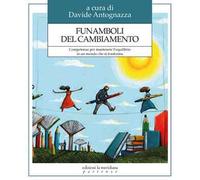Funamboli del cambiamento. Competenze per mantenere l’equilibrio in un mondo che si trasforma