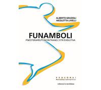 Funamboli. Psicoterapeuti incontrano l'età evolutiva - Grazioli Alberto, L...