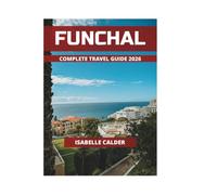 FUNCHAL COMPLETE TRAVEL GUIDE 2026
