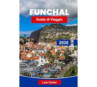 Funchal Guida di Viaggio 2026: Esplora la capitale dei giardini, delle montagne e delle viste sull'Atlantico di Madeira