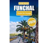 Funchal Guide de voyage 2026: Explorez la capitale de Madère à travers des promenades pittoresques, des vues côtières, une cuisine locale, des ... et des expériences insulaires inoubliables
