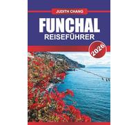 FUNCHAL REISEFÜHRER 2026: Erkunden Sie Seilbahnfahrten, Levada-Wanderungen und Blumenfeste auf der portugiesischen Insel