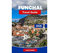 Funchal Travel Guide 2026: Explore Madeira’s Capital of Gardens, Mountains and Atlantic Views