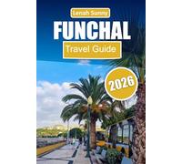 Funchal Travel Guide 2026: Explore Madeira’s Capital Through Scenic Walks, Coastal Views, Local Cuisine, Top Attractions, and Unforgettable Island Experiences
