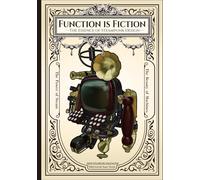 Function is Fiction: The Essence of Steampunk Design