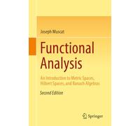 Functional Analysis: An Introduction to Metric Spaces, Hilbert Spaces, and Banach Algebras