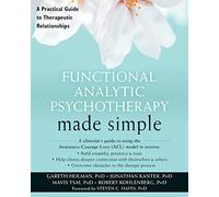 Functional Analytic Psychotherapy Made Simple: A Practical Guide to Therapeutic Relationships