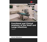 Functional and Clinical Anatomy of the Small and Large Intestines: Textbook