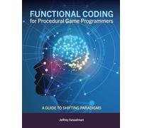 Functional Coding for Procedural Game Programmers: A Guide to Shifting Paradigms