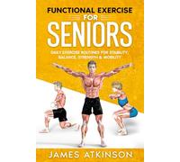 Functional Exercise For Seniors: Daily exercise routines for stability, balance, strength & mobility