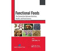 Functional Foods: The Connection Between Nutrition, Health, and Food Science - N