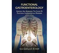 Functional Gastroenterology: Assessing and Addressing the Causes of Functional Gastrointestinal Disorders