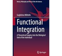 Functional Integration: A Theoretical Enquiry into the Biological Unit of the Individual: 38