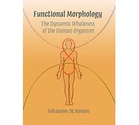 Functional Morphology: The Dynamic Wholeness of the Human Organism
