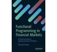 Functional Programming in Financial Markets: A Practical Guide to Solving Analytical Problems