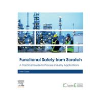 Functional Safety from Scratch: A Practical Guide to Process Industry Applications: Getting to Grips With Functional Safety