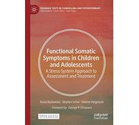 Functional Somatic Symptoms in Children and Adolescents: A Stress-System Approach to Assessment and Treatment