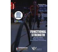 Functional strength. Metodo HIFT High Intensity Functional Training. Manuale tecnico per istruttori, atleti ed appassionati. Ediz. illustrata