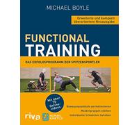 Functional Training - Erweiterte und komplett überarbeitete Neuausgabe: Das Erfolgsprogramm der Spitzensportler. Bewegungsabläufe perfektionieren - ... Schwächen beheben. Mit über 70 Online-Videos