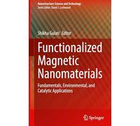 Functionalized Magnetic Nanomaterials: Fundamentals, Environmental and Catalytic Applications