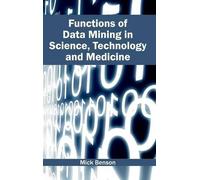 Functions of Data Mining in Science, Technology and Medicine (Copertina rigida)
