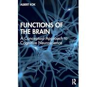 Functions of the Brain: A Conceptual Approach to Cognitive Neuroscience