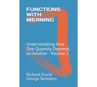 FUNCTIONS WITH MEANING: Understanding How One Quantity Depends on Another - Volume 2
