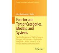 Functor and Tensor Categories, Models, and Systems: Satellite Conference of the 9th European Congress of Mathematics, Santiago de Compostela, Spain, ... 2024, Invited and Selected Contributions: 521
