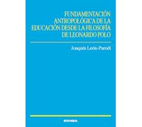 Fundamentación antropológica de la educación desde la filosofía de Leonardo Polo