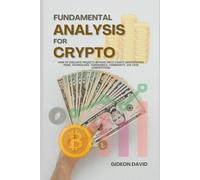 FUNDAMENTAL ANALYSIS FOR CRYPTO: How to evaluate projects beyond price charts (whitepapers, team, technology, tokenomics, community, use case, competition).