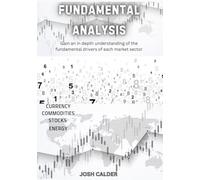 FUNDAMENTAL ANALYSIS: Gain an in depth understanding of the fundamental drivers of each market sector